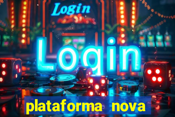 plataforma nova pagando bem